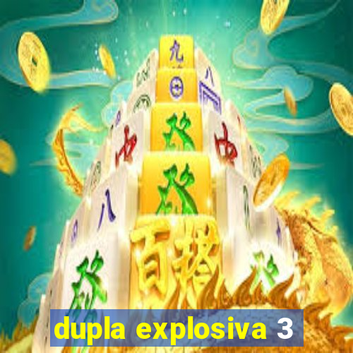 dupla explosiva 3